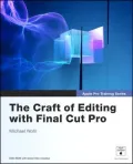 The Craft of Editing with Final Cut Pro (Apple Pro Training Series)