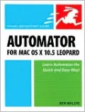 Automator for MAC OS X 10.5 Leopard (Visual QuickStart Guide Series)
