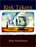 Risk Takers: Uses and Abuses of Financial Derivatives