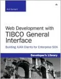 Web Development with TIBCO General Interface: Building AJAX Clients for Enterprise SOA (Developer's Library Series)