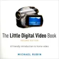 The Little Digital Video Book: A Friendly Introduction to Home Video (Little Book Series)