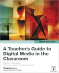 A Teacher's Guide to Digital Media in the Classroom (Apple Training Series)