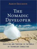 The Nomadic Developer: Surviving and Thriving in the World of Technology Consulting (Microso...