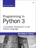 Programming in Python 3: A Complete Introduction to the Python Language (Developer's Library Series)