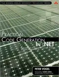 Practical Code Generation in .NET: Covering Visual Studio 2005, 2008, and 2010 (Addison-Wesl...