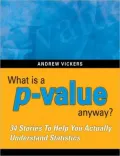 What is a p-value anyway? 34 Stories to Help You Actually Understand Statistics