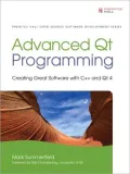 Advanced Qt Programming: Creating Great Software with C++ and Qt 4