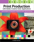 Real World Print Production with Adobe Creative Suite Applications (Real World Series)