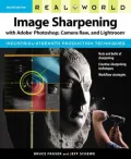 Real World Image Sharpening with Adobe Photoshop, Camera Raw, and Lightroom (Real World Series)