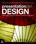 Presentation Zen Design: Simple Design Principles and Techniques to Enhance Your Presentations (Voices That Matter Series)