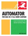 Automator for Mac OS X 10.6 Snow Leopard (Visual QuickStart Guide Series)