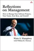 Reflections on Management: How to Manage Your Software Projects, Your Teams, Your Boss, and Yourself (SEI Series in Software Engineering)