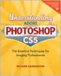 Understanding Adobe Photoshop CS5: The Essential Techniques for Imaging Professionals
