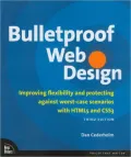 Bulletproof Web Design: Improving Flexibility and Protecting against Worst-Case Scenarios with HTML5 and CSS3