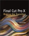 Final Cut Pro X: Making the Transition