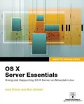 Apple Pro Training Series: OS X Server Essentials: Using and Supporting OS X Server on Mountain Lion