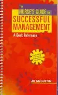 Nurse's Guide to Successful Management A Desk Reference
