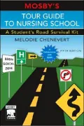Mosby's Tour Guide to Nursing School : A Student's Road Survival Kit