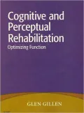 Cognitive and Perceptual Rehabilitation: Optimizing Function