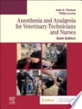 Anesthesia and Analgesia for Veterinary Technicians and Nurses - E-Book