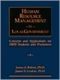 Human Resource Management in Local Government: Concepts and Applications for HRM Students and Practitioners