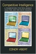 Competitive Intelligence: A Framework for Web-based Analysis and Decision Making