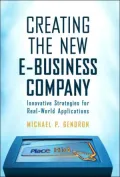 Creating The New E-Business Company: Innovative Strategies For Real-World Applications