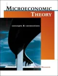 Microeconomic Theory: Concepts and Connections (with Economic Applications)