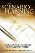 Scenario Planning Handbook: Developing Strategies in Uncertain Times