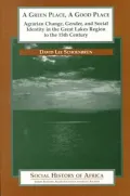 A Green Place, A Good Place: Agrarian Change and Social Identity in the Great Lakes Region to the 15th Century