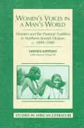 Women's Voices in A Man's World: Women and the Pastoral Tradition in Northern Somali Orature, c. 1899-1980