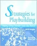 Strategies for Playbuilding: Helping Groups Translate Issues into Theatre