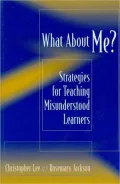 What About Me?: Strategies for Teaching Misunderstood Learners