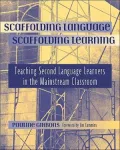 Scaffolding Language, Scaffolding Learning: Teaching Second Language Learners in the Mainstream Classroom