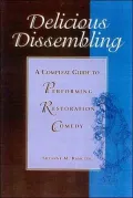 Delicious Dissembling: A Complete Guide to Performing Restoration Comedy
