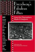 Broadway's Fabulous Fifties: How the Playmakers Made It Happen