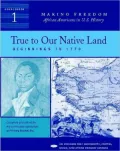 True to Our Native Land: Beginnings to 1770, Vol. 1