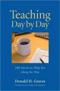 Teaching Day by Day: 180 Stories to Help You along the Way