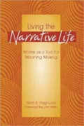 Living the Narrative Life: Stories As a Tool for Meaning Making