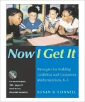 Now I Get It: Strategies for Building Confident and Competent Young Mathematician's, K-6 (with CD-ROM)