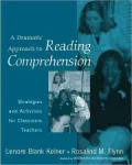 A Dramatic Approach to Reading Comprehension: Strategies and Activities for Classroom Teachers