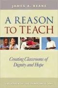 A Reason to Teach: Creating Classrooms of Dignity and Hope: The Power of the Democratic Way