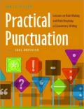 Practical Punctuation: Lessons on Rule Making and Rule Breaking in Elementary Writing