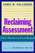 Reclaiming Assessment: A Better Alternative to the Accountability Agenda