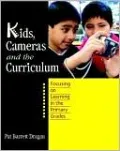 Kids Cameras and the Curriculum: Focusing on Learning in the Primary Grades