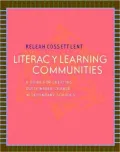 Literacy Learning Communities: A Guide for Creating Sustainable Change in Secondary Schools