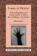 Forms of Protest: Anti-Colonialism and Avant-Gardes in Africa, the Caribbean, and France