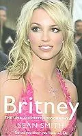 Britney The Unauthorized Biography of Britney Spears