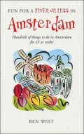 Fun for a Fiver or Less in Amsterdam : Hundreds of Things to Do in Amsterdam for 5 Pounds or Under