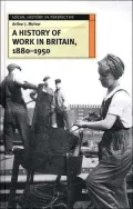 A history of work in Britain, 1880-1950